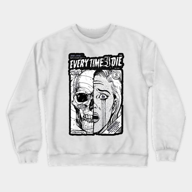 Every Time I Die Crewneck Sweatshirt by Lavender Tees